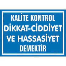 Kalite Kontrol Dikkat – Ciddiyet Ve Hassasiyet Demektir Levhası
