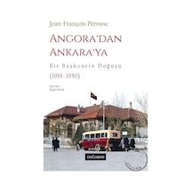 Angora'dan Ankara'ya - Bir Başkentin Doğuşu (1919 - 1950) - Jean - François Perouse - Doğu Batı Yayınları