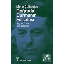 Doğruda Durmanın Felsefesi Cilt 3 & Seçme Yazılar 1998-2005 / ...
