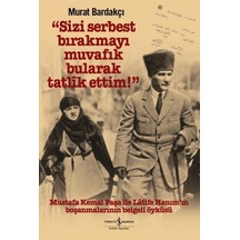 Sizi Serbest Bırakmayı Muvafık Bularak Tatlik Ettim-mustafa Kemal N11.862