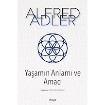 Yaşamın Anlamı ve Amacı - Alfred Adler - Maya Kitap
