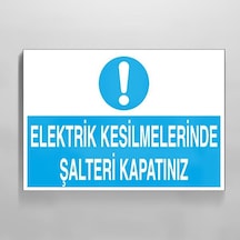 Elektrik Kesilmelerinde Şalteri Kapatınız Uyarı Levhası 20x30cm