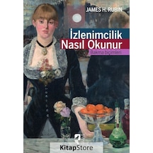 İzlenimcilik Nasıl Okunur - James H. Rubin - Hayalperest Yayınevi