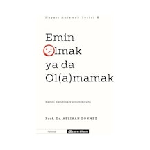 Emin Olmak ya da Olamamak - Hayatı Anlamak Serisi 6 - Aslıhan Dönmez - Epsilon Yayınevi