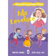 Ada Lovelace - Bilim İnsanlarının İzinde - Mustafa Orakçı - Timaş Çocuk