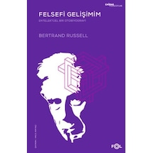 Felsefi Gelişimim - Entelektüel Bir Otobiyografi - Bertrand Russell - Fol Kitap
