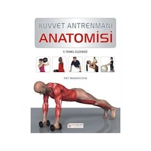 Kuvvet Antrenmanı Anatomisi - Pat Manocchia - Akılçelen Kitaplar
