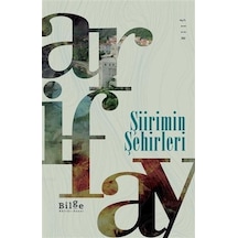 Şiirimin Şehirleri - Arif Ay - Bilge Kültür Sanat