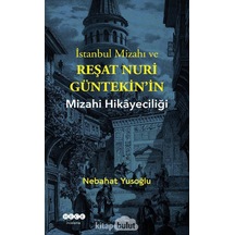 İstanbul Mizahı ve Reşat Nuri Güntekin'in Mizahi Hikayeciliği - Nebahat Yusoğlu - Hece Yayınları