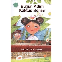 Bugün Adım Kaktüs Benim - Hacer Kılcıoğlu - Günışığı Kitaplığı