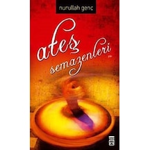 Ateş Semazenleri - Nurullah Genç - Timaş Yayınları