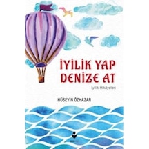 Iyilik Yap Denize At Iyilik Hikayeleri