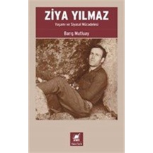 Ziya Yılmaz Yaşamı Ve Siyasal Mücadelesi / Barış Mutluay