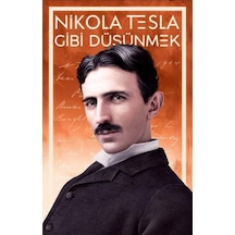 Nikola Tesla Gibi Düşünmek - Nikola Tesla - Güney Kitap