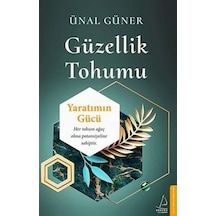 Güzellik Tohumu - Yaratımın Gücü - Ünal Güner - Destek Yayınları