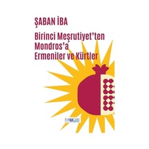 Birinci Meşrutiyet'ten Mondros'a Ermeniler ve Kürtler - Şaban İba - Favori Yayınları