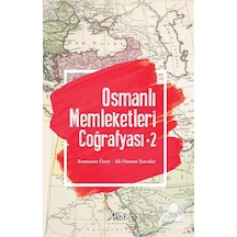 Osmanlı Memleketleri Coğrafyası 2 / Prof. Dr. Ramazan Özey