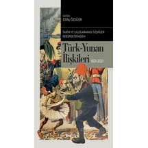 Türk-Yunan İlişkileri 1821-2021 - Tarih ve Uluslararası İlişkiler Perspektifinden- Boyut Yayın Grubu