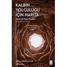 Kalbin Yolculuğu İçin Harita - Tasavvufi Seyir Risalesi
