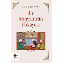 Bir Minyatürün Hikayesi / Ömer Kaptan