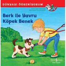 Berk İle Yavru Köpek Benek - Dünyayı Öğreniyorum - Susa Hammerle - İş Bankası Kültür Yayınları