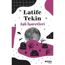 Aşk İşaretleri - Latife Tekin - Can Yayınları