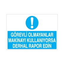 Görevli Olmayanlar Kulanıyorsa Derhal Rapor Edin Uyarı Levhası