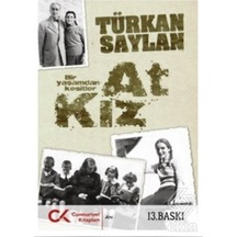 At Kız - Bir Yaşamdan Kesitler - Türkân Saylan - Cumhuriyet Kitapları