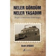 Neler Gördüm Neler Yaşadım - Kağnı ve Düvenden Elektroniğe - Bedri Aybars - Semenderkitap Yayınları