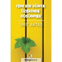 Yeni Bir Dünya Üzerinde Düşünmek - Ümit Aktaş - Çıra Yayınları