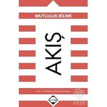 Akış-Mutluluk Bilimi - Mihaly Csikszentmihalyi - Buzdağı Yayınevi
