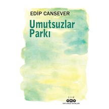 Umutsuzlar Parkı - Edip Cansever - Yapı Kredi Yayınları