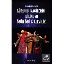 Güruhu Nacilerin Dilinden Özün Özü ve Alevilik - İlyas Akdemir - Cemre Kitap Yayın