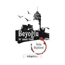 Beyoğlu Bir Zaman Tüneli - Feriha Büyükünal - İnkılap Kitabevi