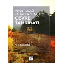 Abant Gölü Tabiat Parkı'nda Çevre Tahribatı  - Mehmet Tunçer  - Gazi Kitabevi