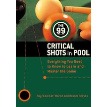 The 99 Critical Shots İn Pool: Everything You Need To Know To Learn And Master The Game
