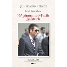 Muhammet Fatih Safitürk - Şühedanın İzinde Şehit Kaymakam - Yahya Bakır - Beyan Yayınları