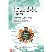 Erken Çocuklukta Karakter ve Değer Eğitimi-Teoriden Uygulamaya - Özkan Sapsağlam - Pegem Akademi Yayıncılık