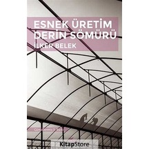 Esnek Üretim Derin Sömürü - İlker Belek - Yazılama