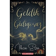 Geldik Gidiyoruz - İlhan Esen - Bilgeoğuz Yayınları