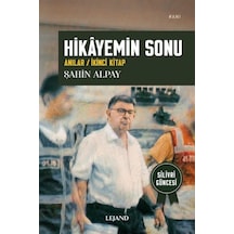 Hikayemin Sonu Anılar - İkinci Kitap / Şahin Alpay