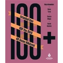 100+ İstanbul'dan 100 Yaş Üstü 40 İnsan Hikayesi / Banu Tuna