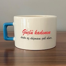 Güçlü Kadının Dostu Az, Düşmanı Çok Olur Baskılı Kadınlar Günü Mavi Kulplu C Fincan
