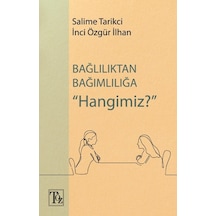 Bağlılıktan Bağımlılığa Hangimiz? - İnci Özgür İlhan - Töz Yayınları