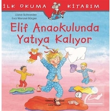 Elif Anaokulunda Yatıya Kalıyor / Ilk Okuma Kitabım / Liane Sc