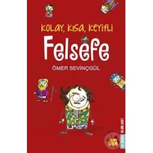 Kolay Kısa Keyifli Felsefe 3. Baskı 2007 . Isbn: 9789756107416