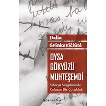 Oysa Gökyüzü Muhteşemdi - Sibirya Sürgününde Çalınan Bir Çocukluk - Dalia Grinkevicute - Epsilon Yayınevi
