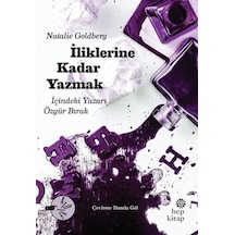 İliklerine Kadar Yazmak - İçindeki Yazarı Özgür Bırak - Natalie Goldberg - Hep Kitap