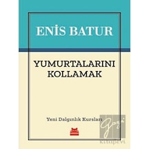 Yumurtalarını Kollamak-Yeni Dalgınlık Kursları - Enis Batur - Kırmızı Kedi