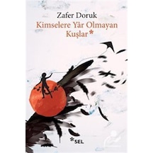 Kimselere Yar Olmayan Kuşlar - Zafer Doruk - Sel Yayıncılık